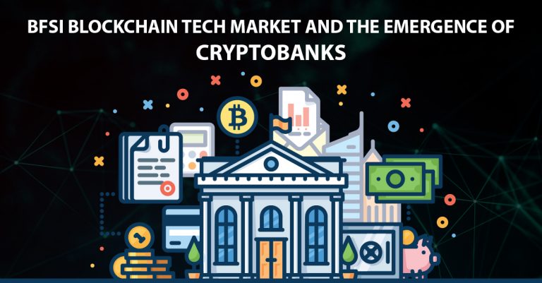 BFSI Blockchain tech market and the emergence of Crypto Banks