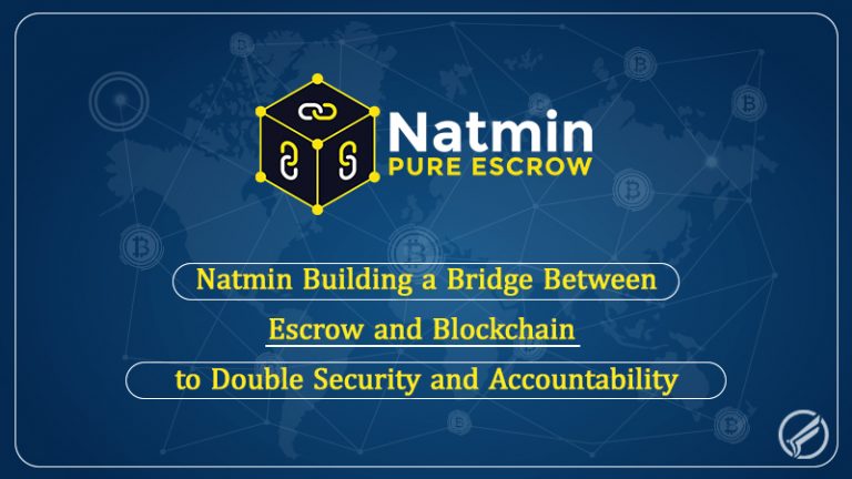 Natmin Building a Bridge Between Escrow and Blockchain to Double Security and Accountability