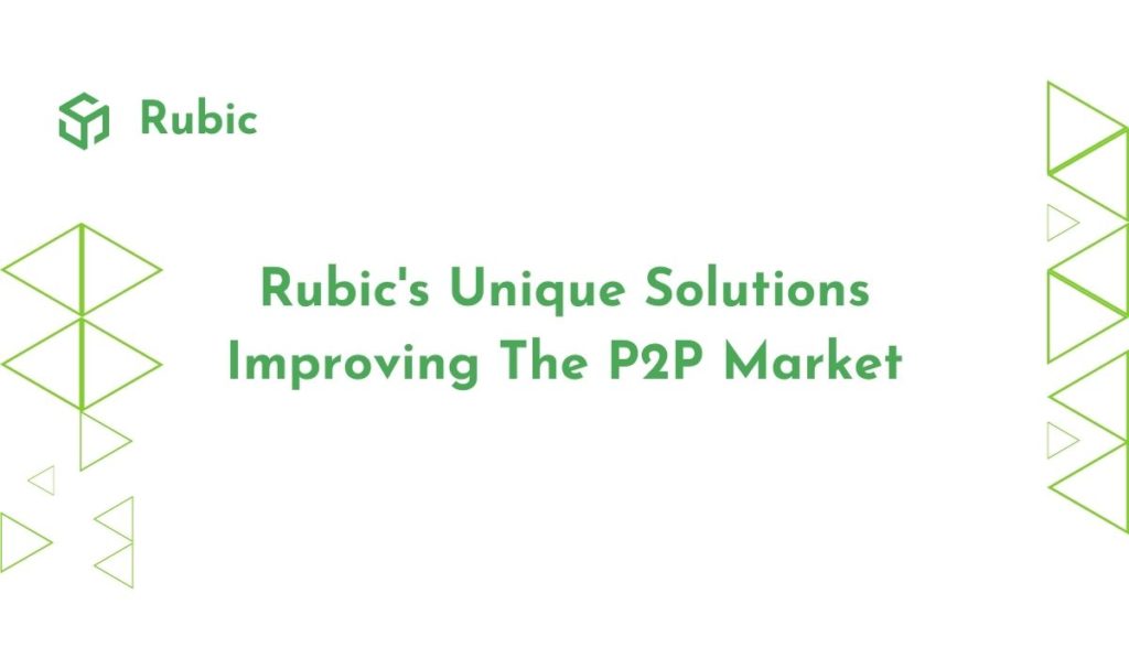 Rubics Unique Solutions Improving The P2P Market