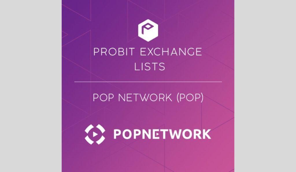 ProBit Exchange lists Decentralized Streaming Monetization Platform POP Network