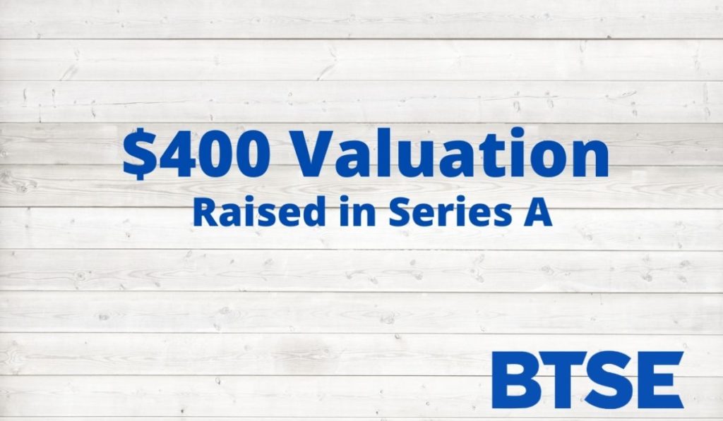 BTSE completes latest fundraising round  achieves $400 million valuation