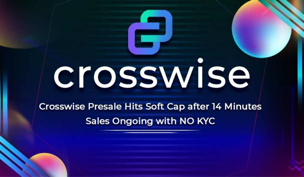 Crosswise Presale Hits Soft Cap after 14 Minutes, Sale Ongoing with No KYC