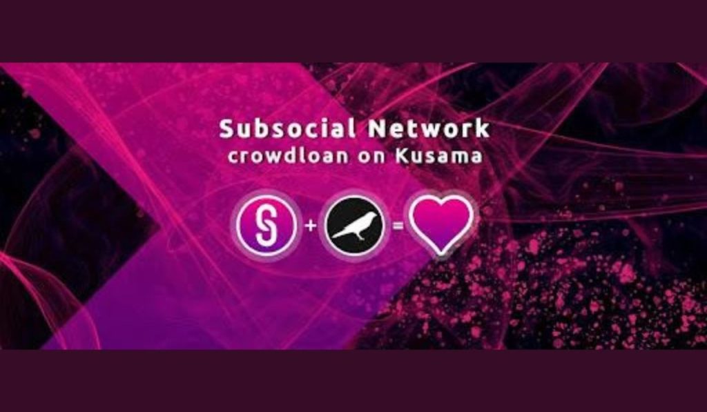 Subsocial Announces Launch Of Its Crowdloan Auction for Kusama Parachain Slot Bid