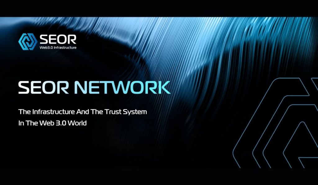 SEOR Network: The Web 3.0 Worlds Infrastructure And Trust Framework