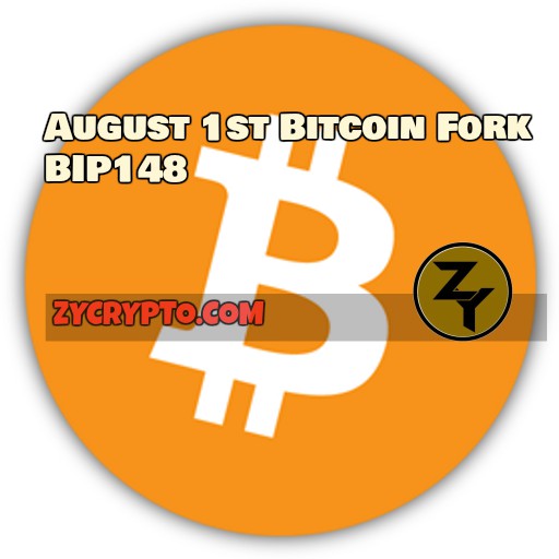 August 1st Bitcoin Fork BIP148 ,What You Need To Know