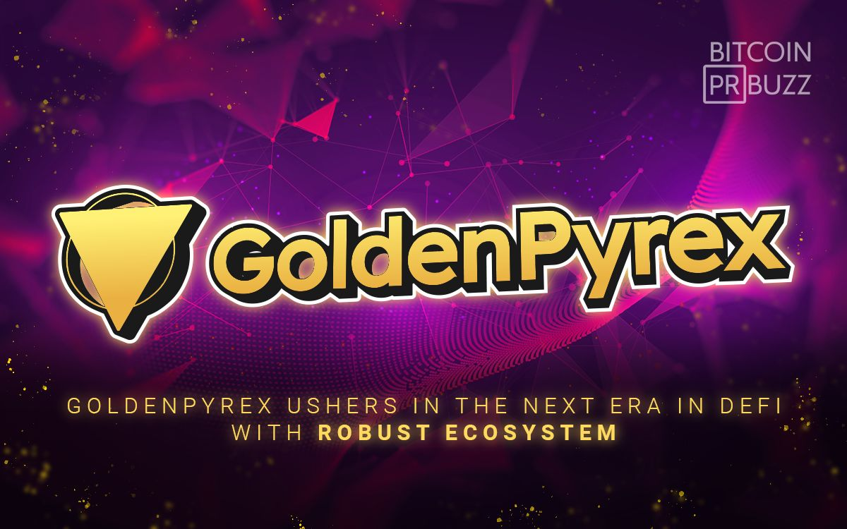 GoldenPyrex Launches Robust DeFi Ecosystem for Yield Farming, Gaming, and NFTs