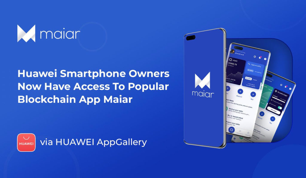 Maiar Joins Huawei Ecosystem To Provide Users Access To Its Blockchain App