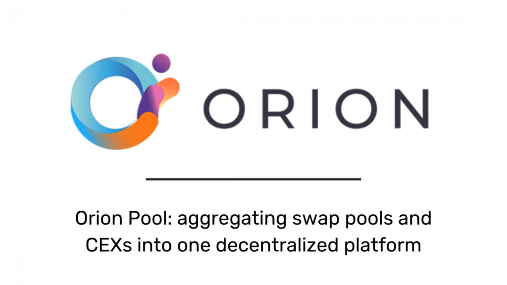 Orion launches AMM solution, Orion Pool: aggregating swap pools and CEXs into one decentralized platform