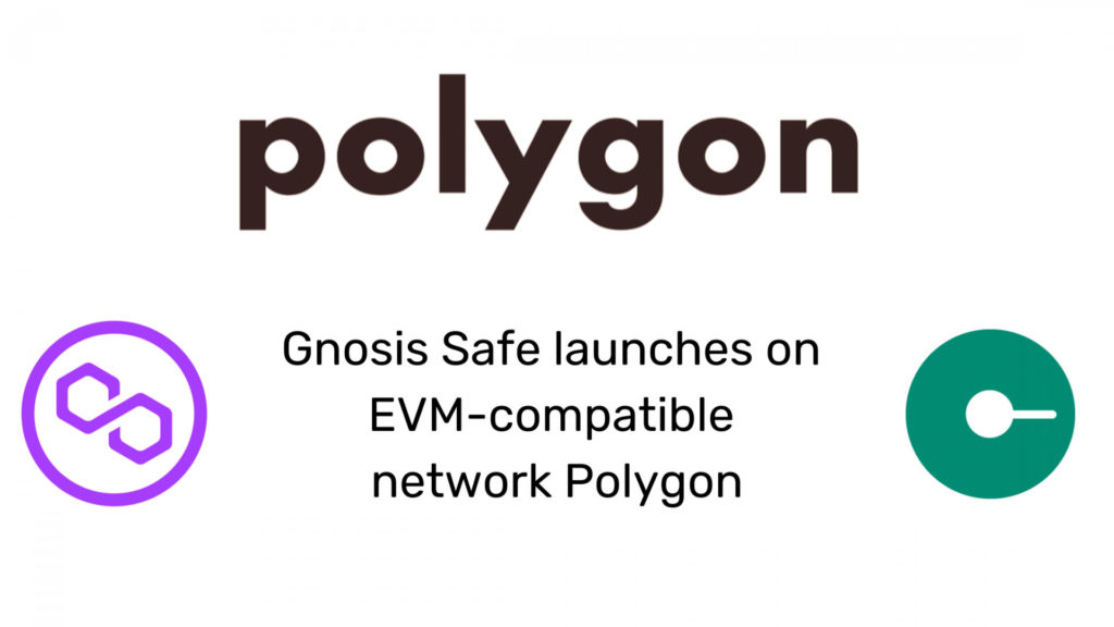 Gnosis Safe Debuts On EVM-Compatible Chain Polygon