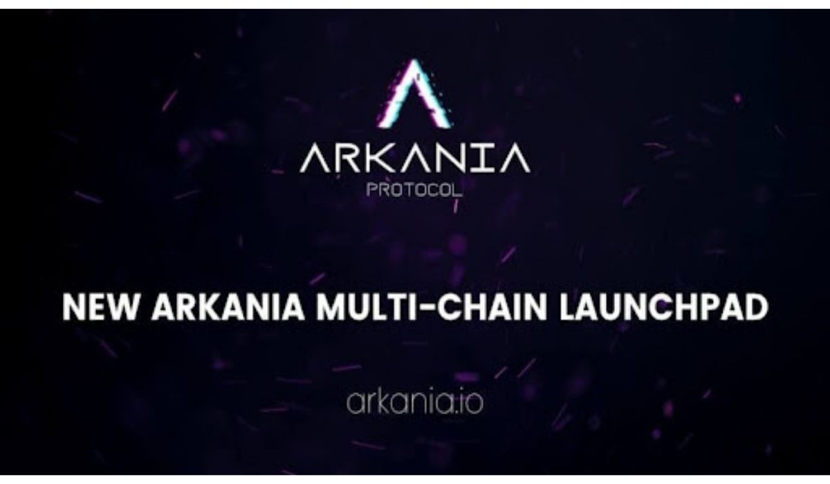 Arkania Protocol Announces Multi-Chain IDO Launchpad