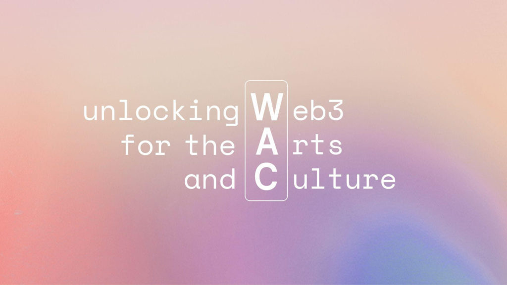 WAC Lab: Fellowship Program Unlocking Web3 For The Arts And Culture