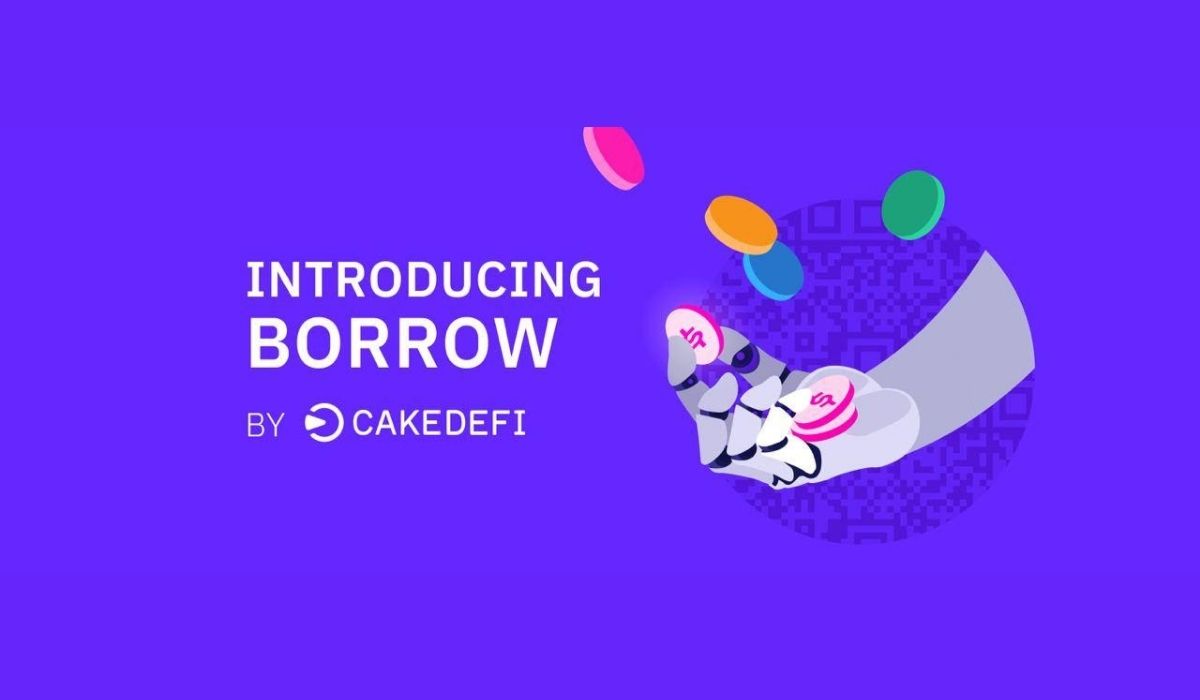 Cake DeFi Launches New Product “Borrow” Enabling Users To Strengthen Their crypto Portfolios