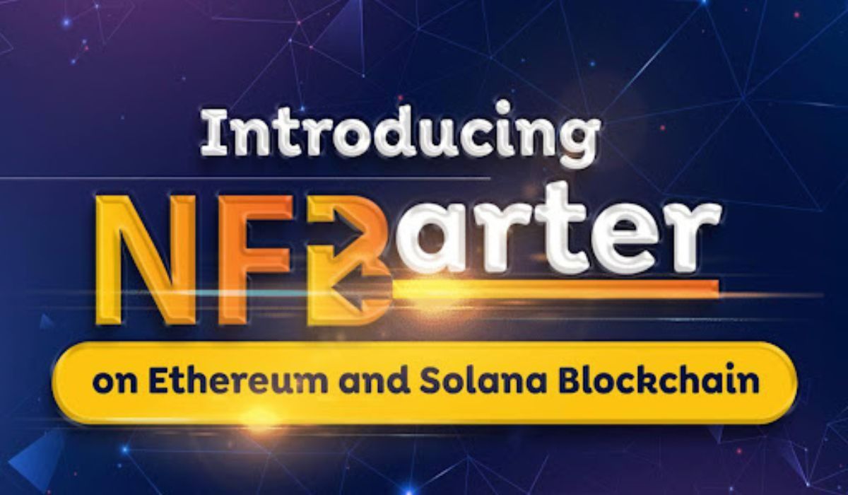 NFBarter Debuts on Ethereum and Solana With A Multi Chain Trade & Swap NFT Protocol