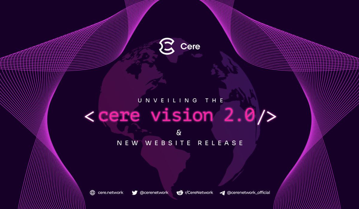 Cere Network Launches Its Vision 2.0 to Boost Web3 Infrastructure Adoption