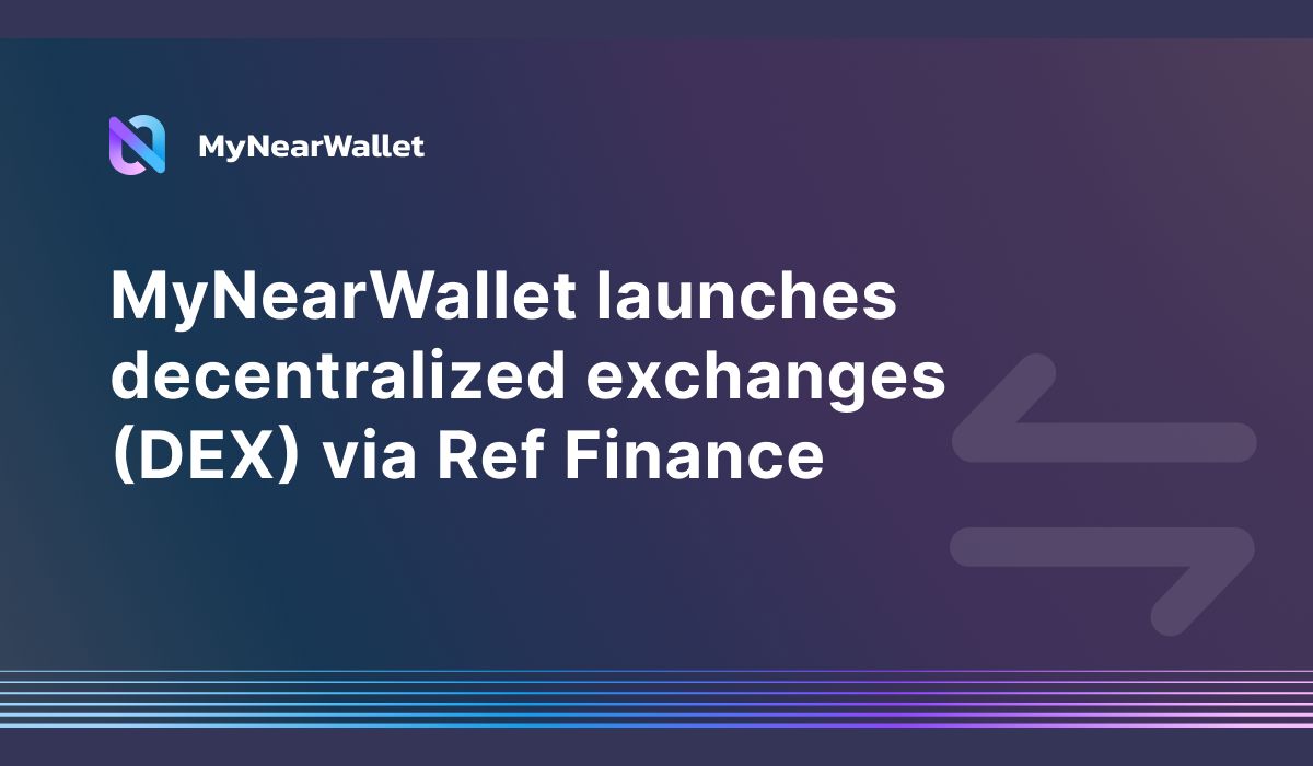 MyNearWallet launches decentralized exchanges (DEX) via Ref Finance