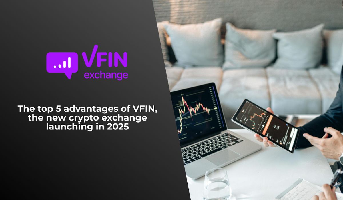 The Top 5 Advantages of VFIN, the new Crypto Exchange Launching in 2025