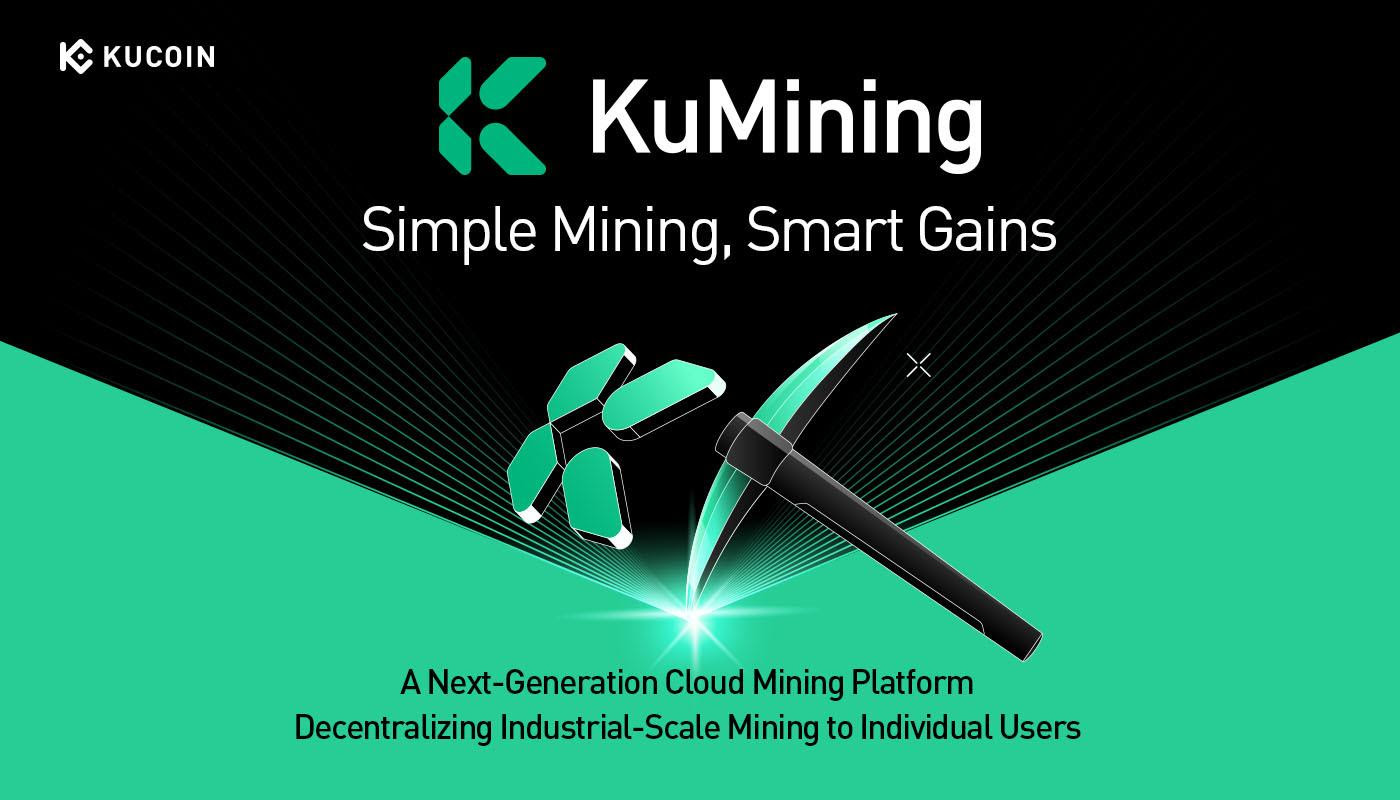 KuCoin Launches KuMining with ‘Simple Mining, Smart Gains’ for Effortless Crypto Accumulation