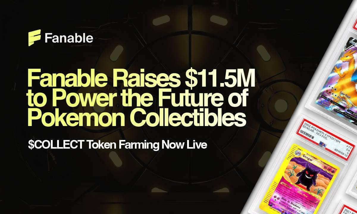 Fanable Secures .5M to Revolutionize Pokémon and Collectibles Trading as $COLLECT Token Farming Begins