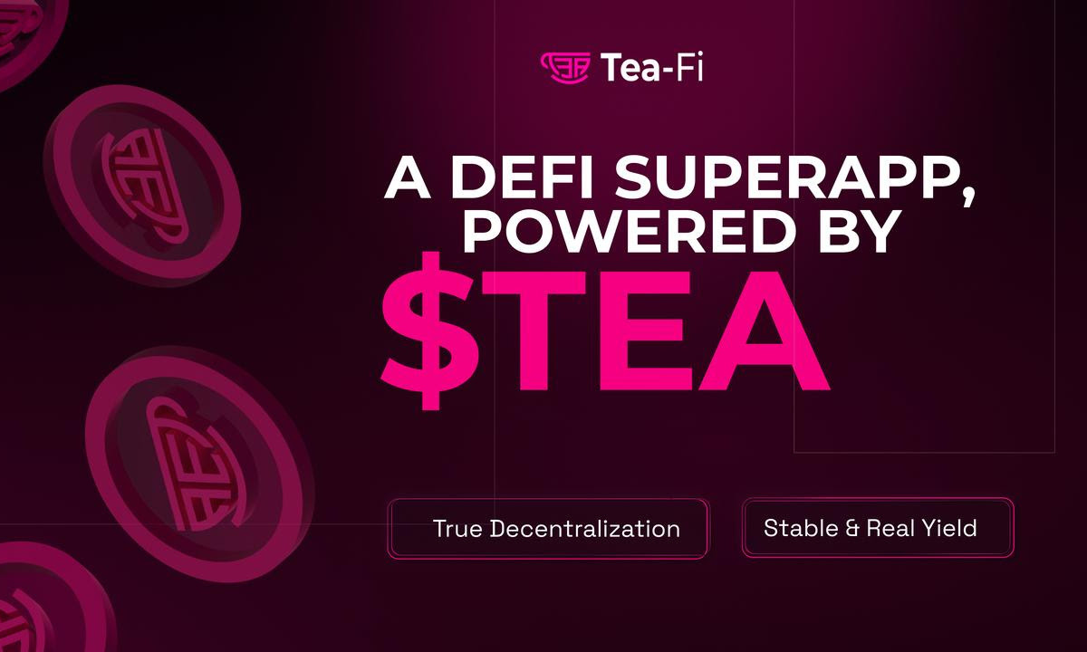 Tea-Fi Set to Launch Its All-in-One SuperApp Aimed at Redefining DeFi, Providing Infinite Yield and Powered by $TEA